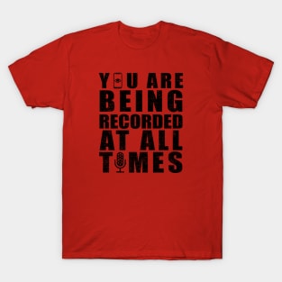 You are being recorded at all times [Rx-tp] T-Shirt